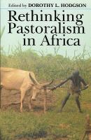 Rethinking pastoralism in Africa : gender, culture & the myth of the patriarchal pastoralist /