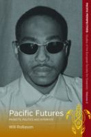 Pacific futures : projects, politics, and interests /