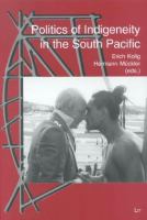 Politics of indigeneity in the South Pacific : recent problems of identity in Oceania /