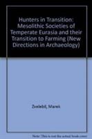 Hunters in transition : Mesolithic societies of temperate Eurasia and their transition to farming /