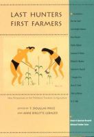 Last hunters - first farmers : new perspectives on the prehistoric transition to agriculture /