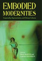 Embodied modernities : corporeality, representation, and Chinese cultures /