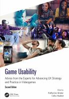 Game usability : advice from the experts for advancing UX strategy and practice in videogames /