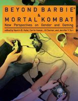 Beyond Barbie and Mortal Kombat : new perspectives on gender and gaming /