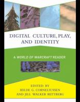 Digital culture, play, and identity : a World of Warcraft reader /