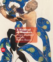 A feast of wonders : Sergei Diaghilev and the Ballets russes /