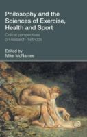 Philosophy and the sciences of exercise, health and sport : critical perspectives on research methods /