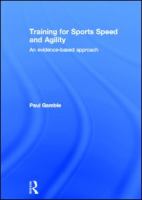 Training for sports speed and agility : an evidence-based approach /