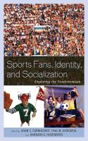 Sports fans, identity, and socialization exploring the fandemonium /