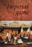 The imperial game : cricket, culture and society /