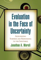 Evaluation in the face of uncertainty anticipating surprise and responding to the inevitable /