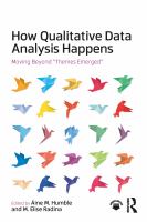 How Qualitative Data Analysis Happens : Moving Beyond "Themes Emerged" /