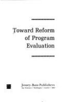Toward reform of program evaluation /
