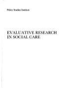 Evaluative research in social care : papers from a workshop on Recent Trends in Evaluative Research in Social Work and the Social Services, May 1980 /