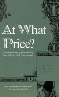 At what price? conceptualizing and measuring cost-of-living and price indexes /