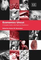 Economics uncut : a complete guide to life, death, and misadventure /
