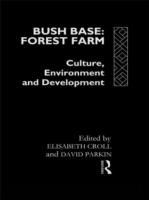Bush base: forest farm : culture, environment and development /