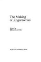 The making of Rogernomics /