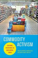 Commodity activism cultural resistance in neoliberal times /