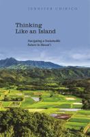 Thinking like an island : navigating a sustainable future in Hawai°i /