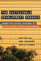 The sustainable development paradox : urban political economy in the United States and Europe /