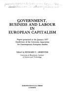 Government, business and labour in European capitalism : papers presented at the January 1977 conference of the University Association for Contemporary European Studies /