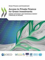 Access to private finance for green investments energy efficiency and renewable energy financing in Ukraine /