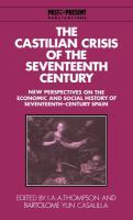 The Castilian crisis of the seventeenth century : new perspectives on the economic and social history of seventeenth-century Spain /