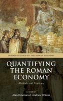 Quantifying the Roman economy : methods and problems /