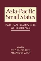 Asia-Pacific small states : political economies of resilience /
