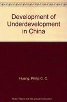The development of underdevelopment in China : a symposium /
