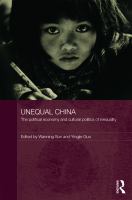 Unequal China : the political economy and cultural politics of inequality /