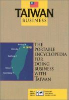 Taiwan business : the portable encyclopedia for doing business with Taiwan /