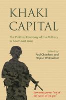 Khaki capital : the political economy of the military in Southeast Asia /