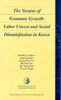 The strains of economic growth : labor unrest and social dissatisfaction in Korea /