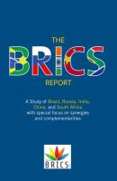 The BRICS report : a study of Brazil, Russia, India, China, and South Africa with special focus on synergies and complementarities.