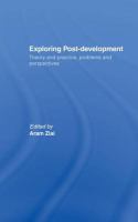 Exploring post-development : theory and practice, problems and perspectives /