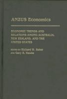 Anzus economics : economic trends and relations among Australia, New Zealand, and the United States /