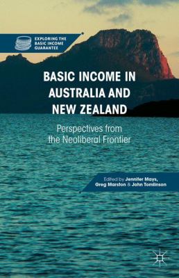 Basic income in Australia and New Zealand : perspectives from the neoliberal frontier /