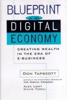 Blueprint to the digital economy ; creating wealth in the era of e-business /