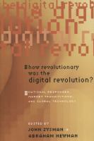 How revolutionary was the digital revolution? : national responses, market transitions, and global technology /
