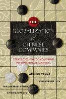 The globalization of Chinese companies strategies for conquering international markets /