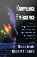 Knowledge emergence social, technical, and evolutionary dimensions of knowledge creation /