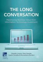 The long conversation maximizing business value from information technology investment /