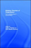 Building theories of organization the constitutive role of communication /