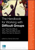 The handbook for working with difficult groups how they are difficult, why they are difficult and what you can do about it /