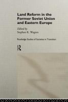 Land reform in the former Soviet Union and Eastern Europe /