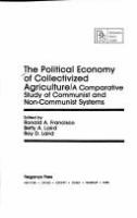 The Political economy of collectivized agriculture : a comparative study of communist and non-communist systems /