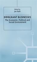 Immigrant businesses : the economic, political and social environment /