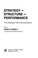 Strategy + structure = performance : the strategic planning imperative /